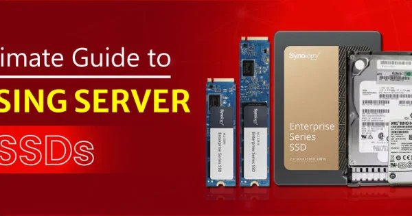 The Ultimate Guide to Choosing Server SSDs in 2025